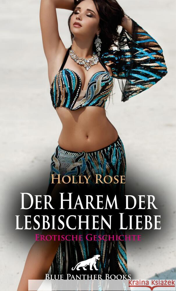 Der Harem der lesbischen Liebe | Erotische Geschichte + 2 weitere Geschichten Rose, Holly, White, Natascha, Yaron, Maggie 9783756167524 blue panther books - książka