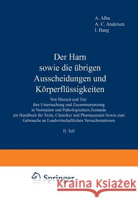 Der Harn Sowie Die Übrigen Ausscheidungen Und Körperflüssigkeiten: Von Mensch Und Tier Ihre Untersuchung Und Zusammensetzung in Normalem Und Pathologi Albu, A. 9783642891441 Springer - książka