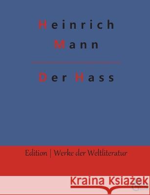 Der Hass Redaktion Groels-Verlag Heinrich Mann  9783988288721 Grols Verlag - książka