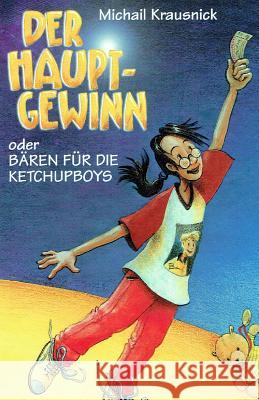 Der Hauptgewinn: oder Bären für die Ketchupboys Neuendorf, Silvio 9781502821812 Createspace - książka