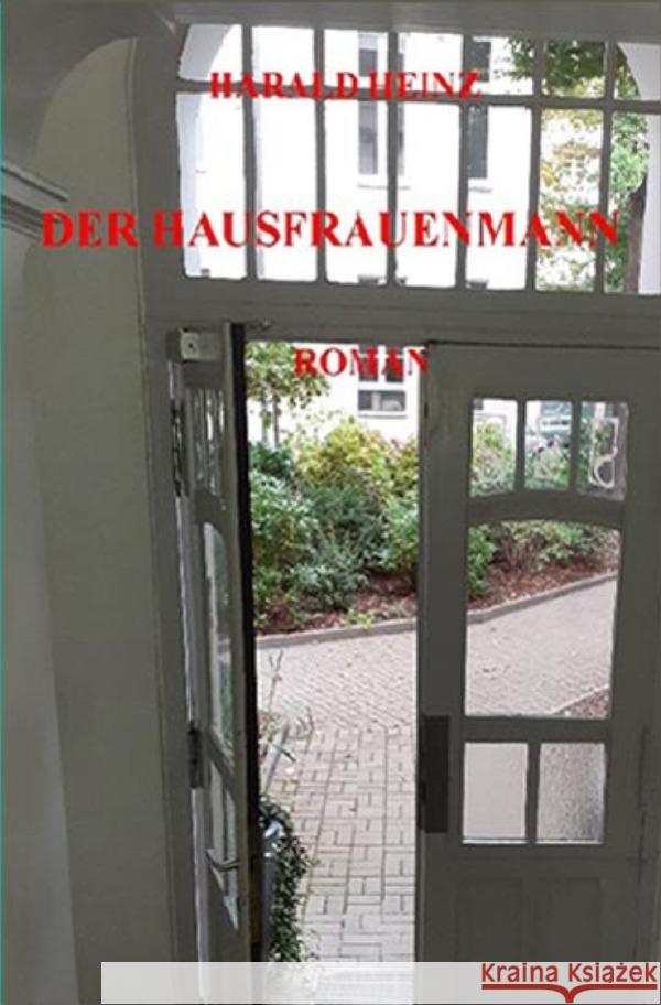 Der Hausfrauenmann Heinz, Harald 9783754956489 epubli - książka