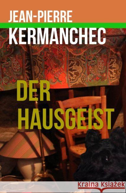 Der Hausgeist Kermanchec, Jean-Pierre 9783741880605 epubli - książka