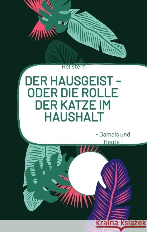 DER HAUSGEIST - Oder die Rolle der Katze im Haushalt Hellstern 9783384579072 tredition - książka