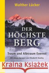 Der höchste Berg : Traum und Albtraum Everest. Mit einem Vorwort von Elizabeth Hawley Lücker, Walther 9783492405799 Malik - książka