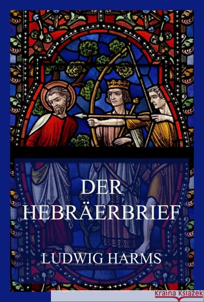 Der Hebräerbrief Harms, Ludwig 9783849665135 Jazzybee Verlag - książka