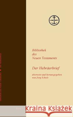 Der Hebräerbrief Jörg Scholz 9783756220762 Books on Demand - książka