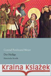 Der Heilige : Historische Novelle Meyer, Conrad Ferdinand 9783959090148 Europäischer Literaturverlag - książka