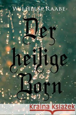 Der heilige Born: Historischer Roman Wilhelm Raabe 9788027314270 e-artnow - książka