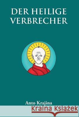 Der Heilige Verbrecher Anto Krajina 9783952474211 Ideos Verlag AG - książka