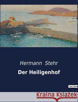 Der Heiligenhof Hermann Stehr 9791041901685 Culturea - książka