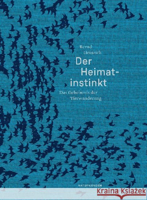 Der Heimatinstinkt : Das Geheimnis der Tierwanderung Heinrich, Bernd 9783957573322 Matthes & Seitz Berlin - książka