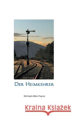 Der Heimkehrer: Die gemischten Gefühle Payne, Michael 9783746081458 Books on Demand - książka