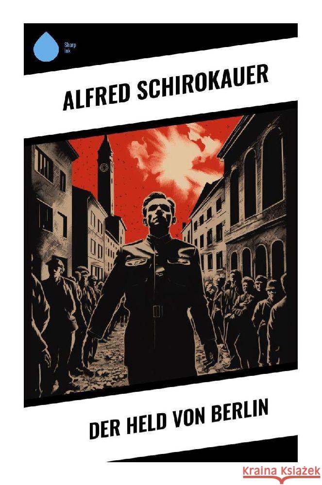 Der Held von Berlin Schirokauer, Alfred 9788028345167 Sharp Ink - książka