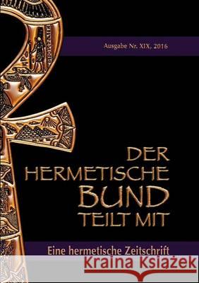 Der hermetische Bund teilt mit: Hermetische Zeitschrift Nummer 19 Hohenstätten, Johannes H. Von 9783741224706 Books on Demand - książka