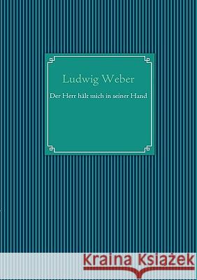 Der Herr hält mich in seiner Hand Weber, Ludwig 9783837079432 Bod - książka