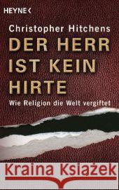 Der Herr ist kein Hirte : Wie Religion die Welt vergiftet Hitchens, Christopher   9783453620360 Heyne - książka