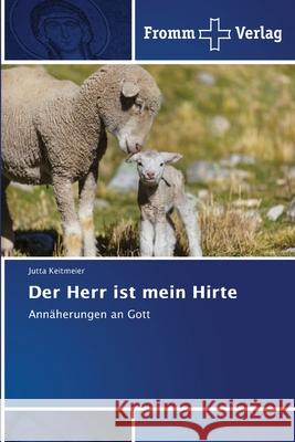 Der Herr ist mein Hirte Keitmeier, Jutta 9786208865597 Fromm Verlag - książka
