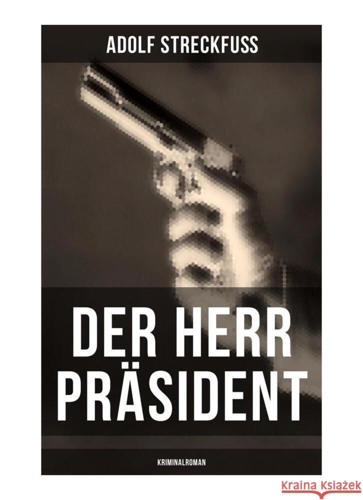 Der Herr Präsident (Kriminalroman) Streckfuß, Adolf 9788027262410 Musaicum Books - książka
