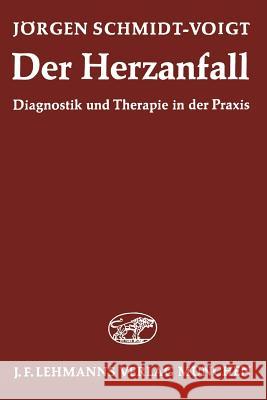 Der Herzanfall: Diagnostik Und Therapie in Der Praxis Schmidt-Voigt, J. 9783642861352 Springer - książka