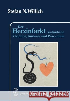Der Herzinfarkt: Zirkadiane Variation, Auslöser Und Prävention Willich, Stefan N. 9783642854132 Steinkopff-Verlag Darmstadt - książka