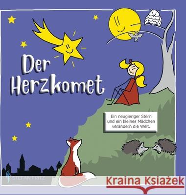 Der Herzkomet: Ein neugieriger Stern und ein kleines Mädchen verändern die Welt Fritz, Stefan 9783347224322 Tredition Gmbh - książka