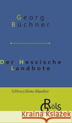 Der Hessische Landbote Redaktion Groels-Verlag Georg Buchner  9783988286871 Grols Verlag - książka
