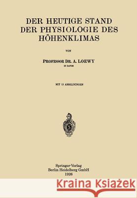 Der Heutige Stand Der Physiologie Des Höhenklimas Loewy, Adolf 9783662314456 Springer - książka