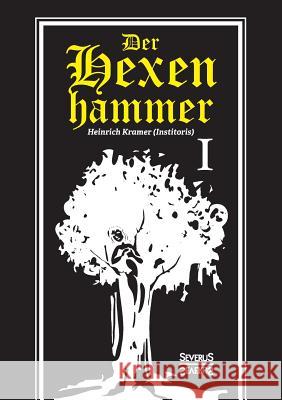 Der Hexenhammer: Malleus Maleficarum. Erster Teil Kramer, Heinrich 9783958012349 Severus - książka