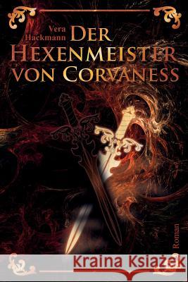 Der Hexenmeister von Corvaness Vera Hackmann 9781533523723 Createspace Independent Publishing Platform - książka