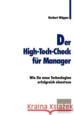 Der High-Tech-Check Für Manager: Wie Sie Neue Technologien Erfolgreich Einsetzen Wüpper, Norbert 9783409189309 Gabler Verlag - książka