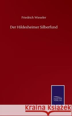 Der Hildesheimer Silberfund Friedrich Wieseler 9783752514698 Salzwasser-Verlag Gmbh - książka