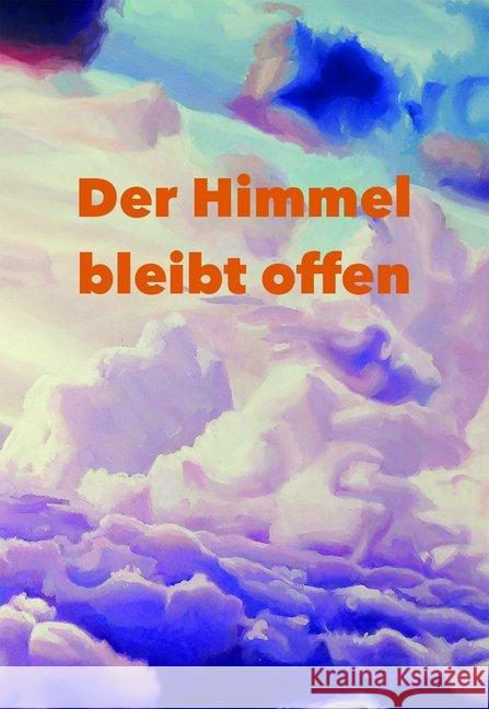 Der Himmel bleibt offen : Heilung und Integration extremer Missbrauchserfahrungen Schmidt, Anna; Winter, Dominico; Weiß, Angela 9783934719439 Genius - książka