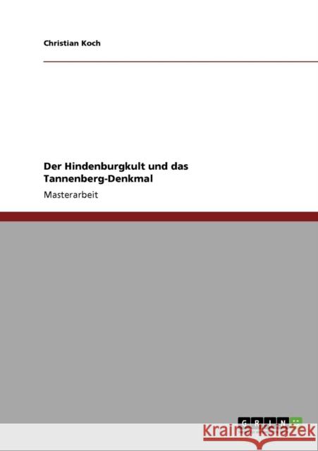 Der Hindenburgkult und das Tannenberg-Denkmal Christian Koch 9783640250691 Grin Verlag - książka
