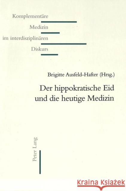 Der Hippokratische Eid Und Die Heutige Medizin = Der Hippokratische Eid Und Die Heutige Medizin Ausfeld-Hafter, Brigitte 9783906770871 Peter Lang Gmbh, Internationaler Verlag Der W - książka