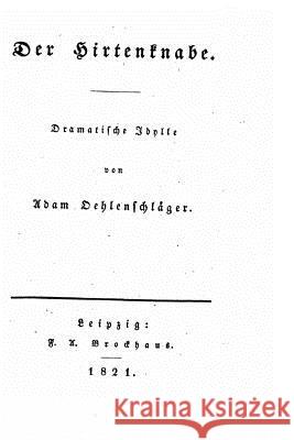 Der Hirtenknabe. Dramatische Idylle Adam Oehlenschlager 9781533384331 Createspace Independent Publishing Platform - książka