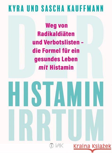 Der Histamin-Irrtum Kauffmann, Kyra, Kauffmann, Sascha 9783867312387 VAK-Verlag - książka