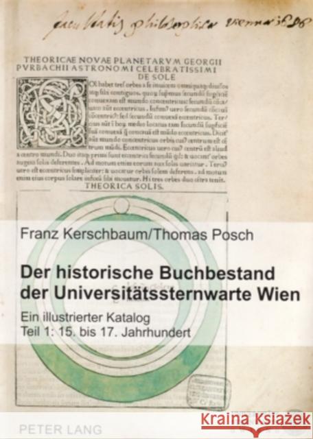 Der Historische Buchbestand Der Universitaetssternwarte Wien: Ein Illustrierter Katalog- Teil 1: 15. Bis 17. Jahrhundert Kerschbaum, Franz 9783631528907 Peter Lang Gmbh, Internationaler Verlag Der W - książka