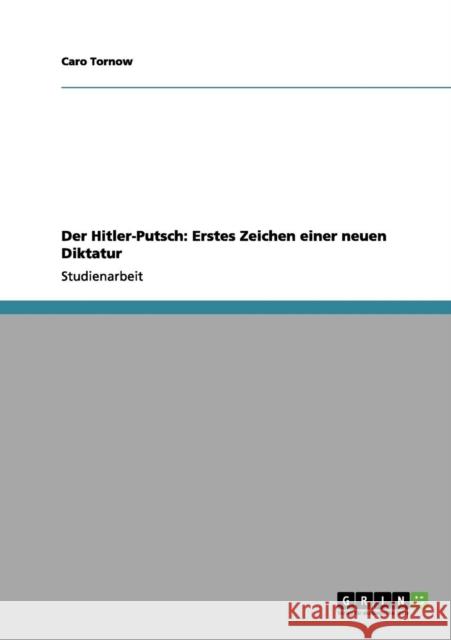 Der Hitler-Putsch: Erstes Zeichen einer neuen Diktatur Tornow, Caro 9783656154303 Grin Verlag - książka