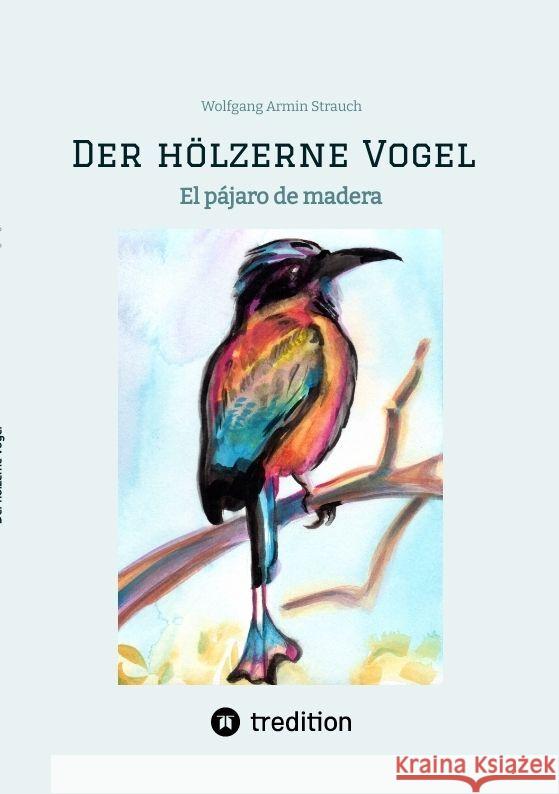 Der hölzerne Vogel Strauch, Wolfgang Armin 9783347965461 tredition - książka