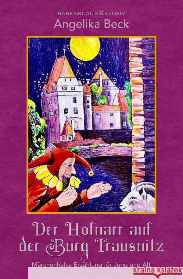 Der Hofnarr auf der Burg Trausnitz - Eine farbig illustrierte märchenhafte Erzählung für Jung und Alt Beck, Angelika 9783758488795 epubli - książka