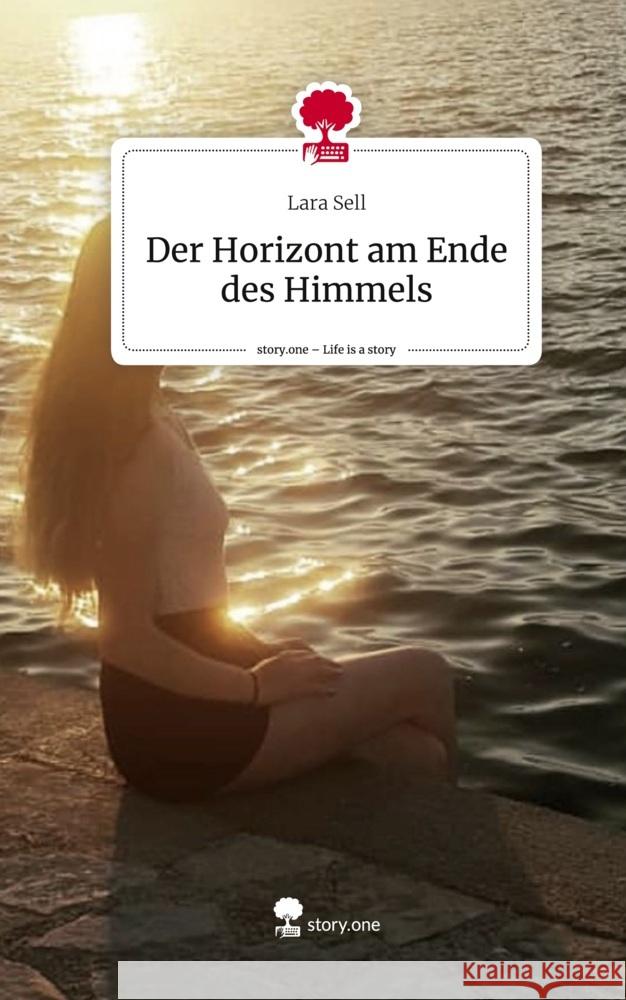 Der Horizont am Ende des Himmels. Life is a Story - story.one Sell, Lara 9783711526991 Storylution - książka