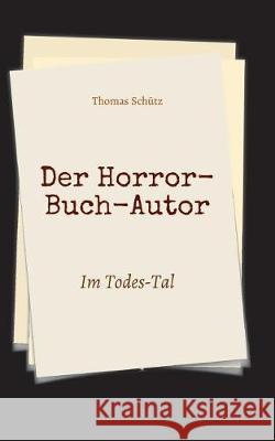 Der Horror-Buch-Autor Schütz, Thomas 9783743955189 Tredition Gmbh - książka