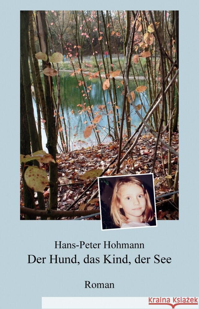 Der Hund, das Kind, der See: Roman Hohmann, Hans-Peter 9783749785490 Tredition Gmbh - książka