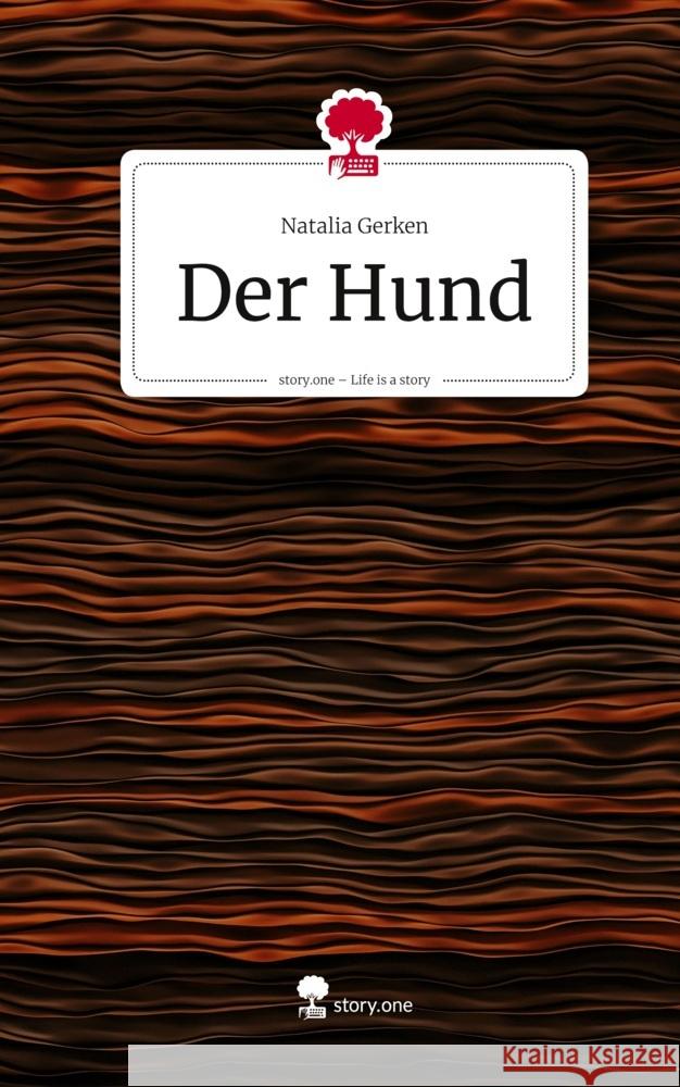Der Hund. Life is a Story - story.one Gerken, Natalia 9783711805287 story.one publishing - książka