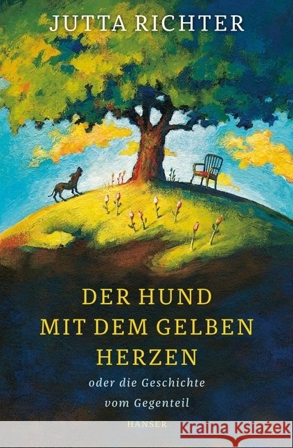 Der Hund mit dem gelben Herzen : oder die Geschichte vom Gegenteil Richter, Jutta 9783446249554 Hanser - książka