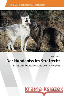 Der Hundebiss im Strafrecht Forrer Roger 9783639871302 AV Akademikerverlag - książka
