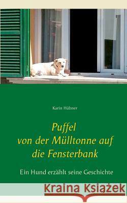 Der Hundehimmel muss noch warten: Ein Hund und seine Geschichte Hübner, Karin 9783741290343 Books on Demand - książka