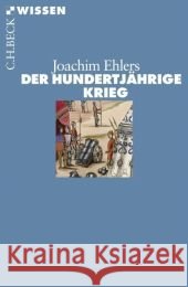 Der Hundertjährige Krieg Ehlers, Joachim   9783406562754 Beck - książka