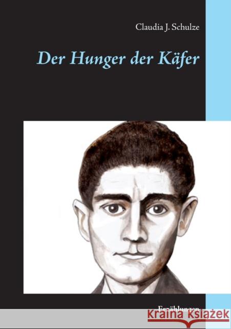 Der Hunger der Käfer : Erzählungen Claudia J. Schulze 9783749448326 Books on Demand - książka