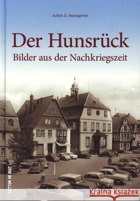 Der Hunsrück : Bilder aus der Nachkriegszeit Baumgarten, Achim 9783954009275 Sutton Verlag GmbH - książka